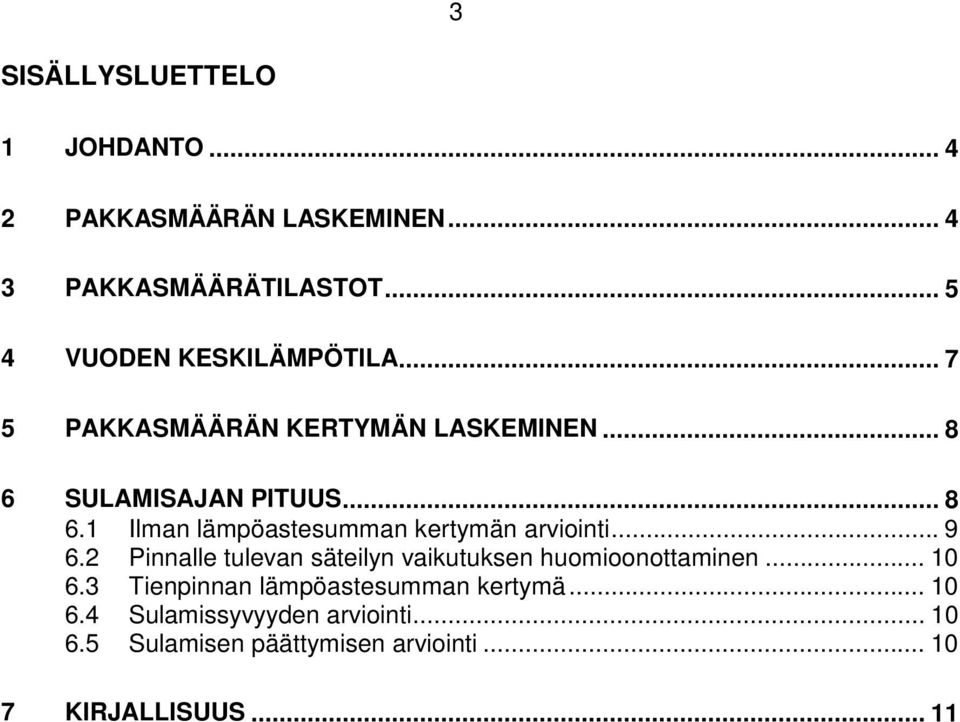 SULAMISAJAN PITUUS... 8 6.1 Ilman lämpöastesumman kertymän arviointi... 9 6.