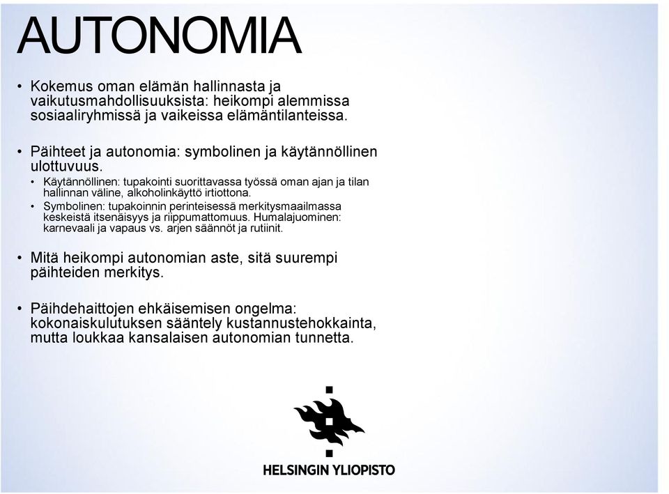 Käytännöllinen: tupakointi suorittavassa työssä oman ajan ja tilan hallinnan väline, alkoholinkäyttö irtiottona.