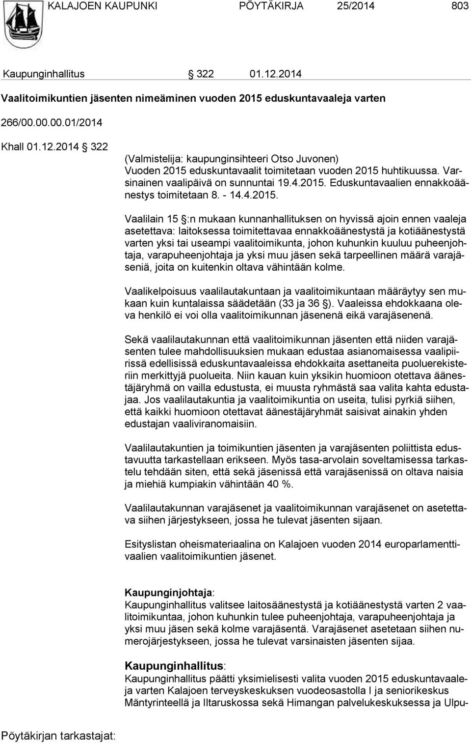 Eduskuntavaalien en nak ko äänes tys toimitetaan 8. - 14.4.2015.