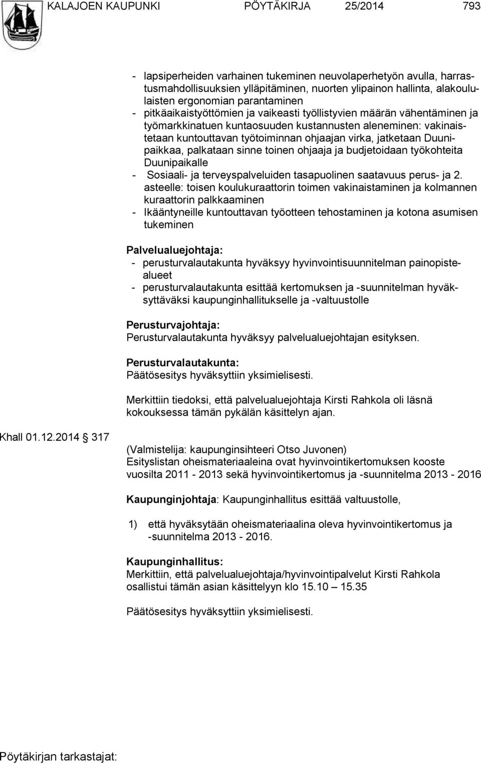 jaajan vir ka, jatke taan Duunipaikkaa, pal kataan sinne toi nen oh jaaja ja budje toidaan työ kohteita Duunipaikalle - Sosiaali- ja ter veyspalveluiden tasapuoli nen saatavuus perus- ja 2.