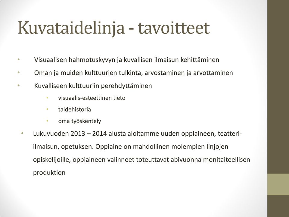 taidehistoria oma työskentely Lukuvuoden 2013 2014 alusta aloitamme uuden oppiaineen, teatteriilmaisun, opetuksen.