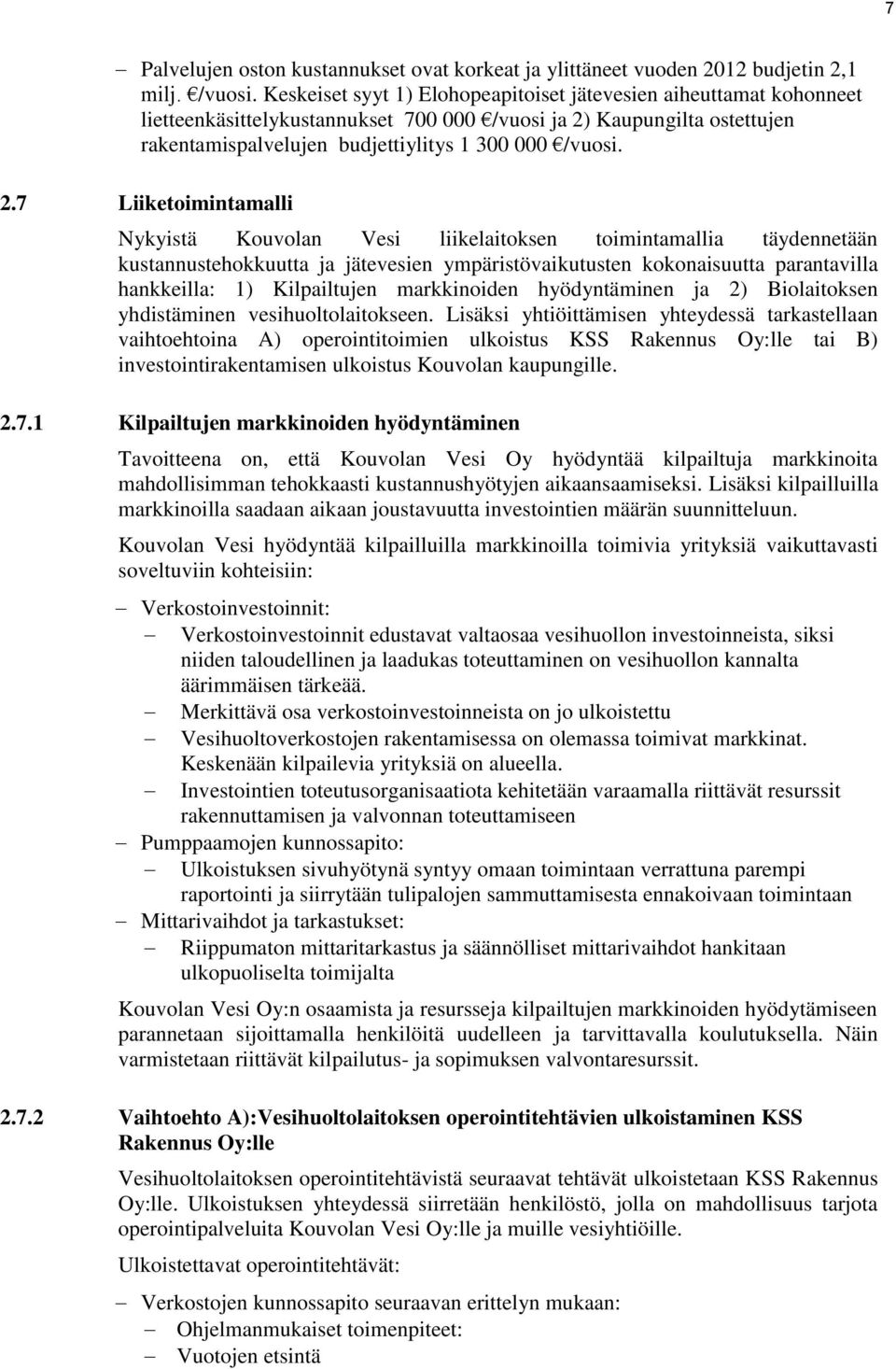 Kaupungilta ostettujen rakentamispalvelujen budjettiylitys 1 300 000 /vuosi. 2.