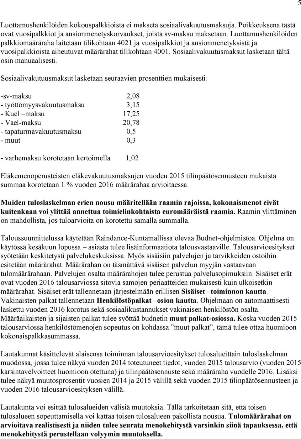 Sosiaalivakuutusmaksut lasketaan tältä osin manuaalisesti.