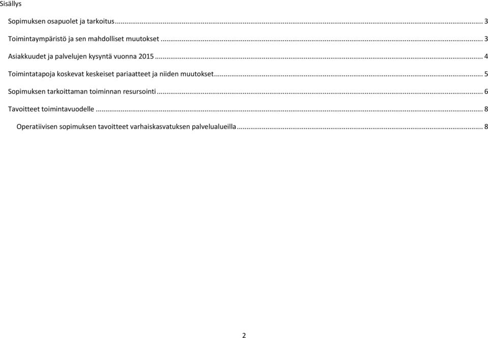 .. 4 Toimintatapoja koskevat keskeiset pariaatteet ja niiden muutokset.