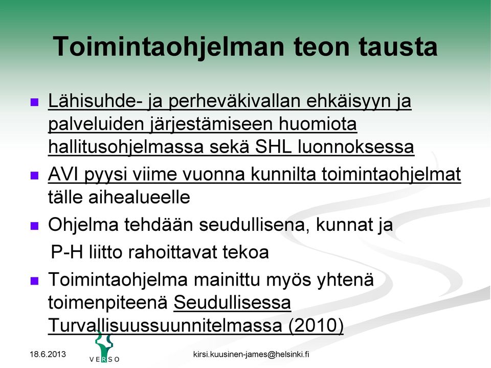 kunnilta toimintaohjelmat tälle aihealueelle Ohjelma tehdään seudullisena, kunnat ja P-H liitto