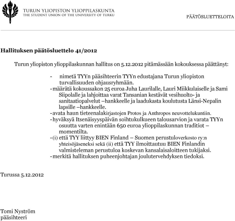 Länsi-Nepalin lapsille hankkeelle. - avata haun tieteenalakirjastojen Protos ja Anthropos neuvottelukuntiin.