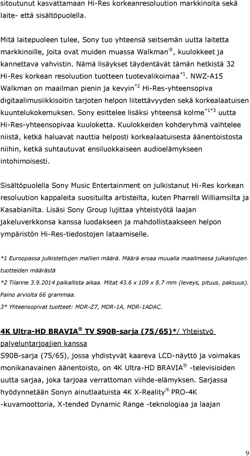 Nämä lisäykset täydentävät tämän hetkistä 32 Hi-Res korkean resoluution tuotteen tuotevalikoimaa *1.