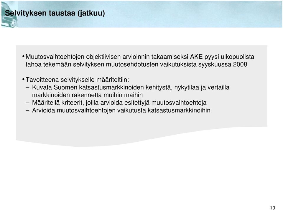 Suomen katsastusmarkkinoiden kehitystä, nykytilaa ja vertailla markkinoiden rakennetta muihin maihin Määritellä