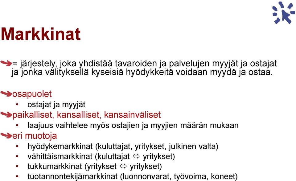 osapuolet ostajat ja myyjät paikalliset, kansalliset, kansainväliset laajuus vaihtelee myös ostajien ja myyjien määrän