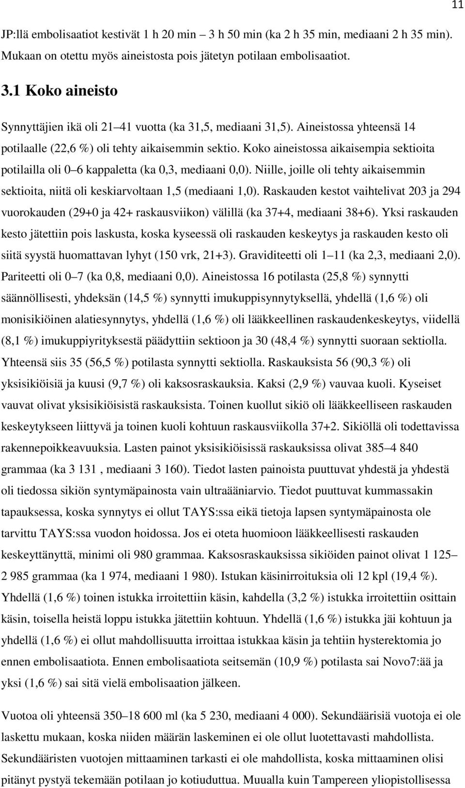 Niille, joille oli tehty aikaisemmin sektioita, niitä oli keskiarvoltaan 1,5 (mediaani 1,0).