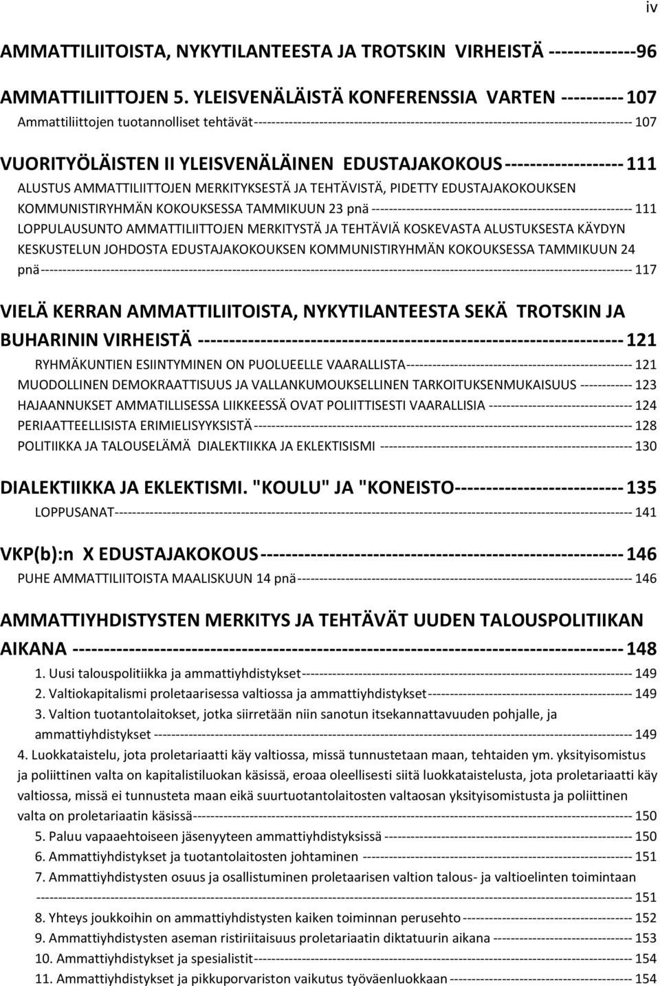 II YLEISVENÄLÄINEN EDUSTAJAKOKOUS ------------------- 111 ALUSTUS AMMATTILIITTOJEN MERKITYKSESTÄ JA TEHTÄVISTÄ, PIDETTY EDUSTAJAKOKOUKSEN KOMMUNISTIRYHMÄN KOKOUKSESSA TAMMIKUUN 23 pnä