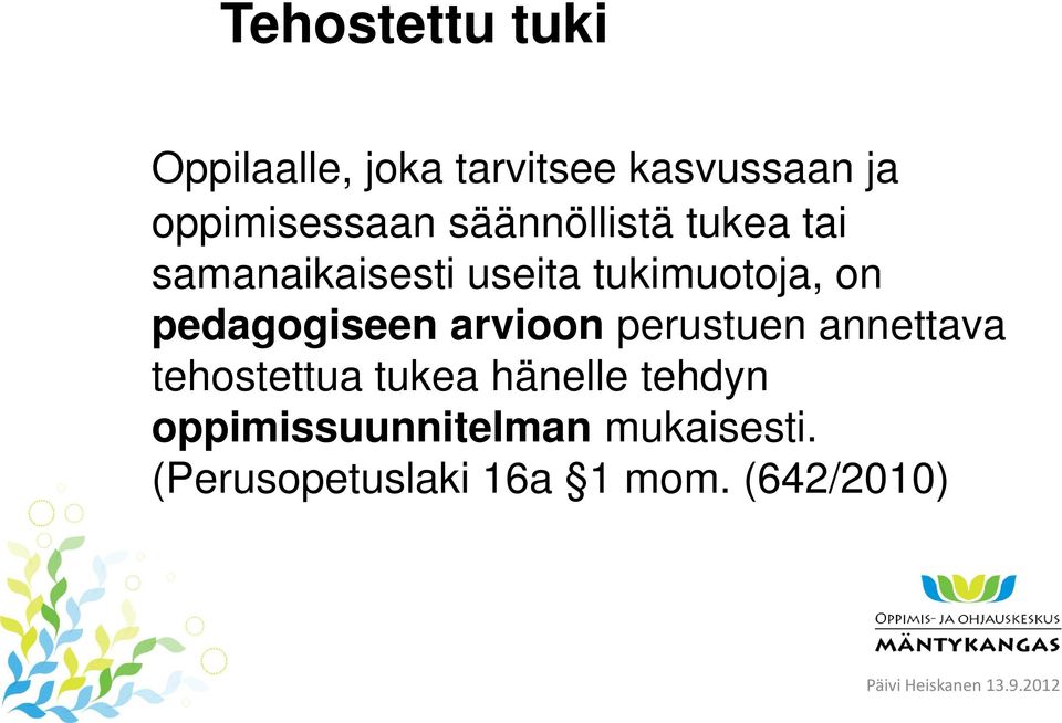 tukimuotoja, on pedagogiseen arvioon perustuen annettava tehostettua