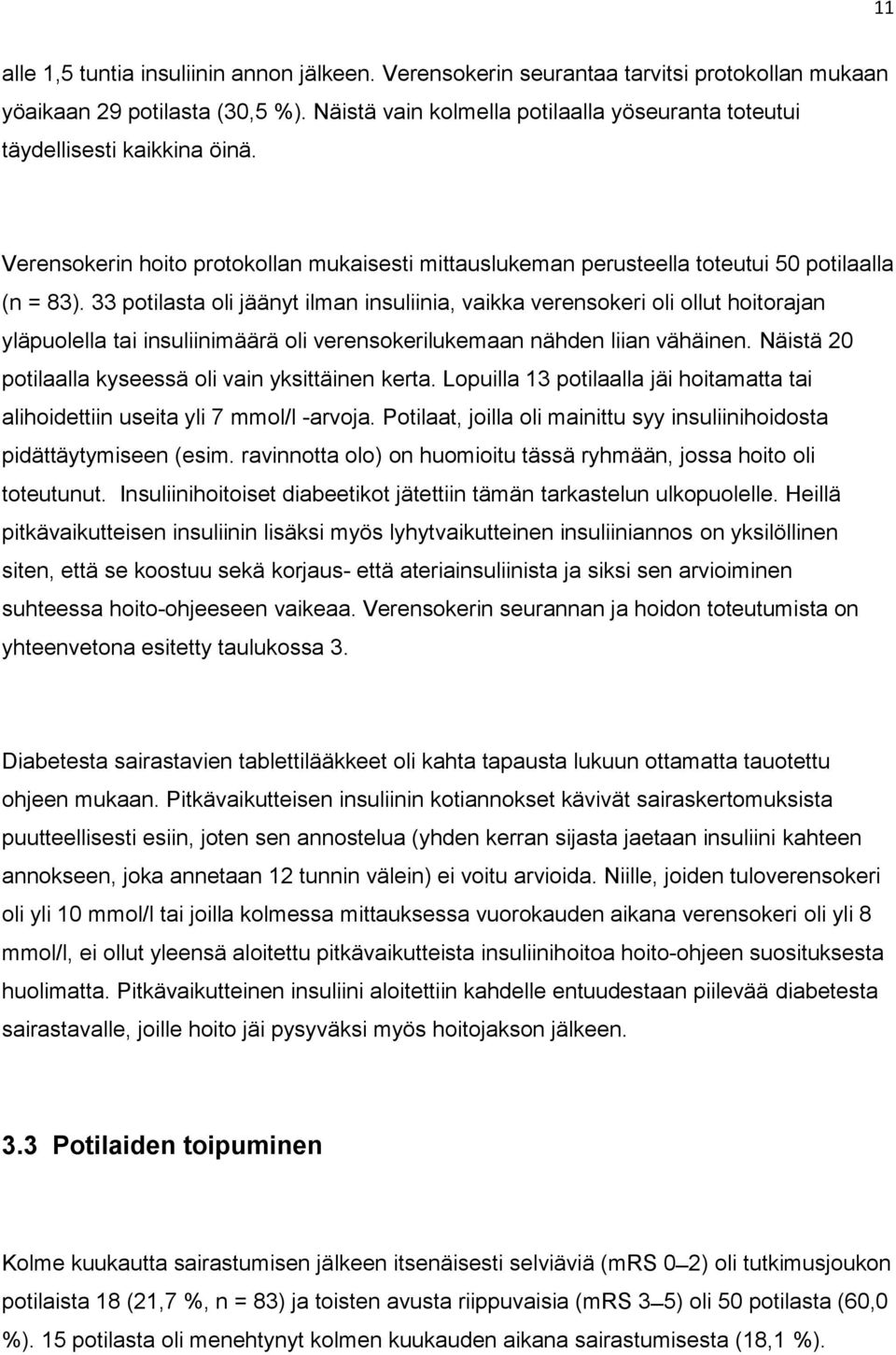 33 potilasta oli jäänyt ilman insuliinia, vaikka verensokeri oli ollut hoitorajan yläpuolella tai insuliinimäärä oli verensokerilukemaan nähden liian vähäinen.