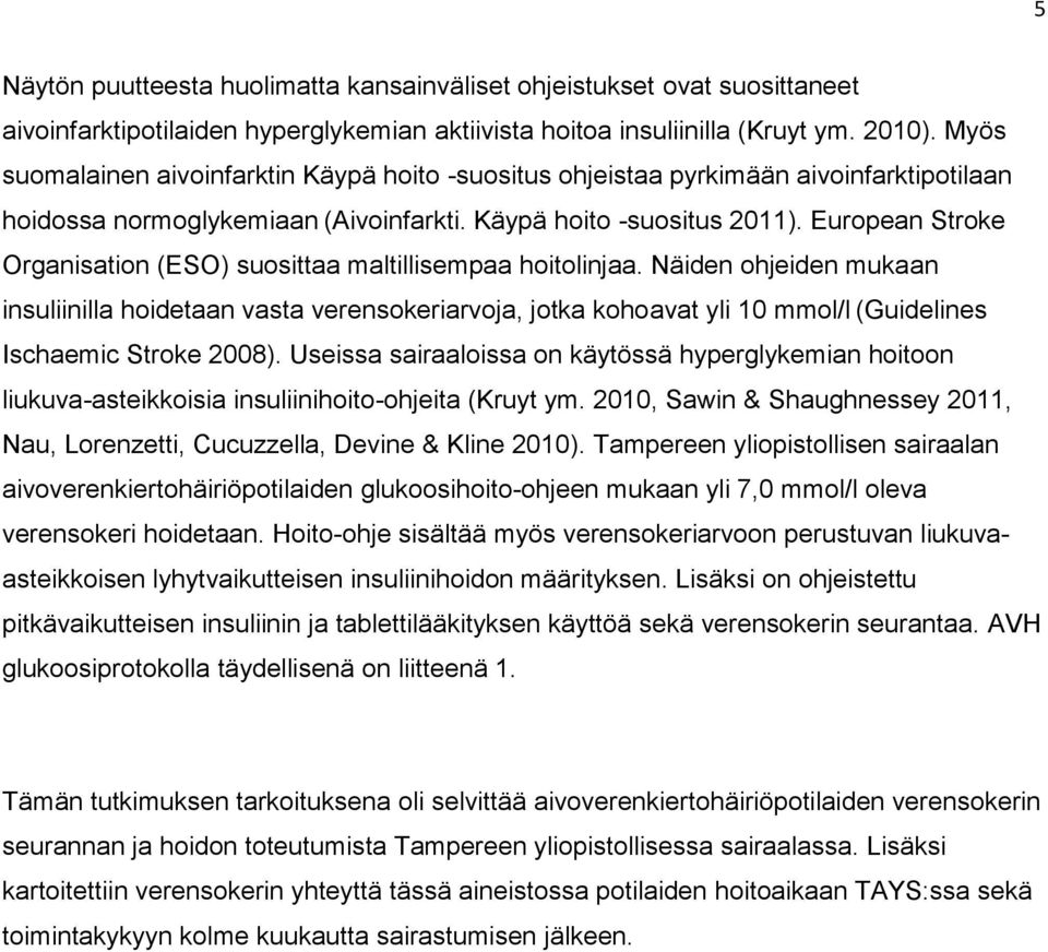 European Stroke Organisation (ESO) suosittaa maltillisempaa hoitolinjaa.