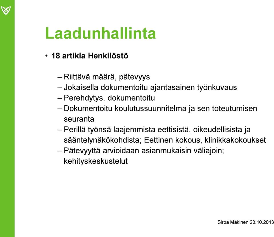 toteutumisen seuranta Perillä työnsä laajemmista eettisistä, oikeudellisista ja