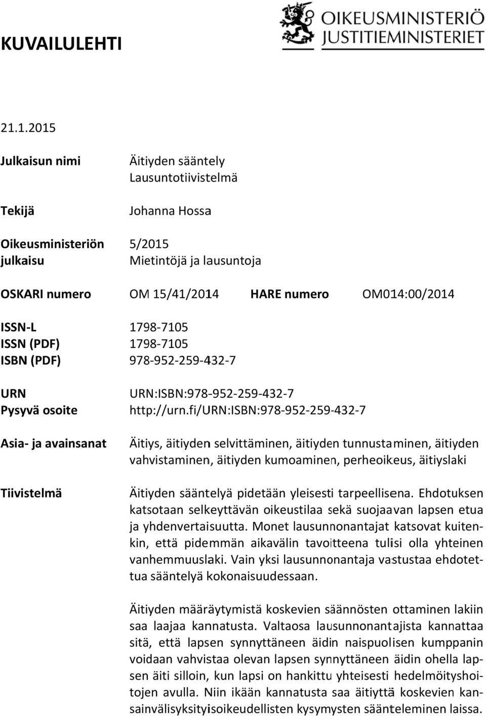 HARE numero 1798 7105 1798 7105 978 952 259 432 7 OM014:00/20144 URN Pysyvä osoite Asia ja avainsanat Tiivistelmä URN:ISBN:978 952 259 432 7 http://urn.