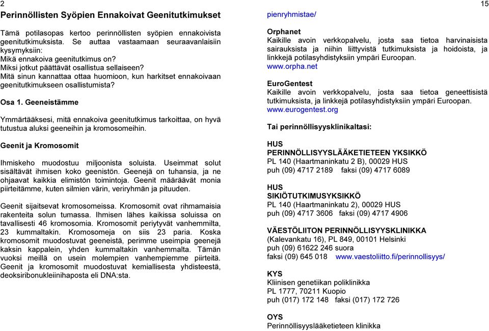Mitä sinun kannattaa ottaa huomioon, kun harkitset ennakoivaan geenitutkimukseen osallistumista? Osa 1.