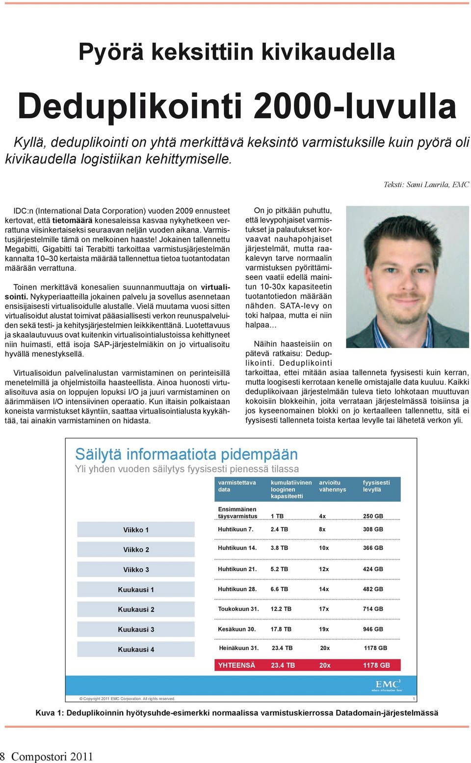 aikana. Varmistusjärjestelmille tämä on melkoinen haaste!