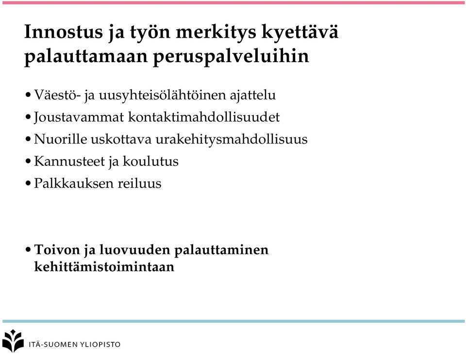 kontaktimahdollisuudet Nuorille uskottava urakehitysmahdollisuus