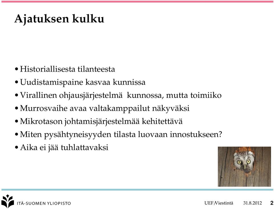 valtakamppailut näkyväksi Mikrotason johtamisjärjestelmää kehitettävä Miten