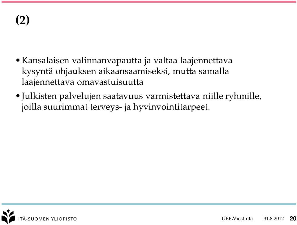 omavastuisuutta Julkisten palvelujen saatavuus varmistettava niille