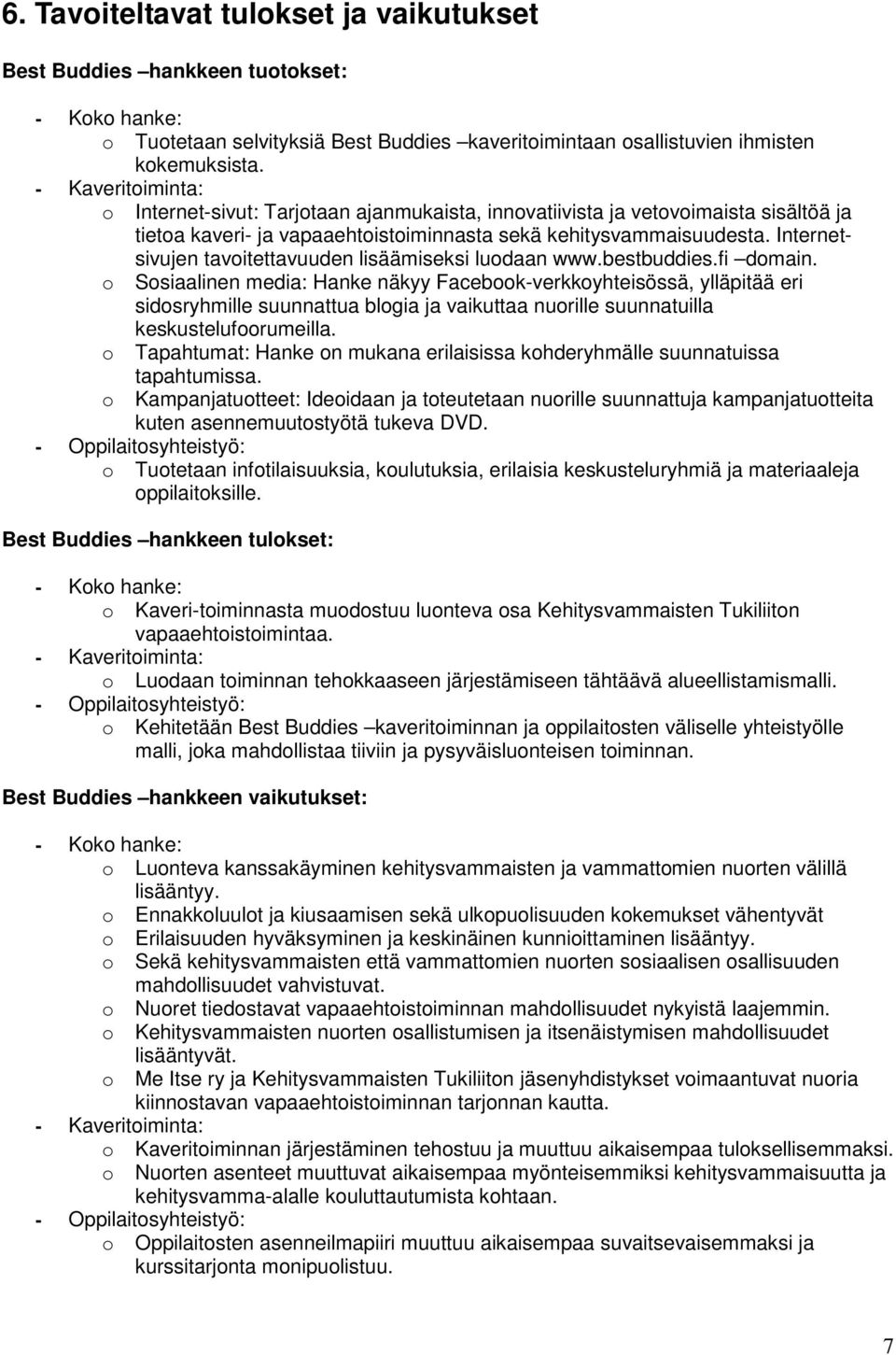 Internetsivujen tavoitettavuuden lisäämiseksi luodaan www.bestbuddies.fi domain.