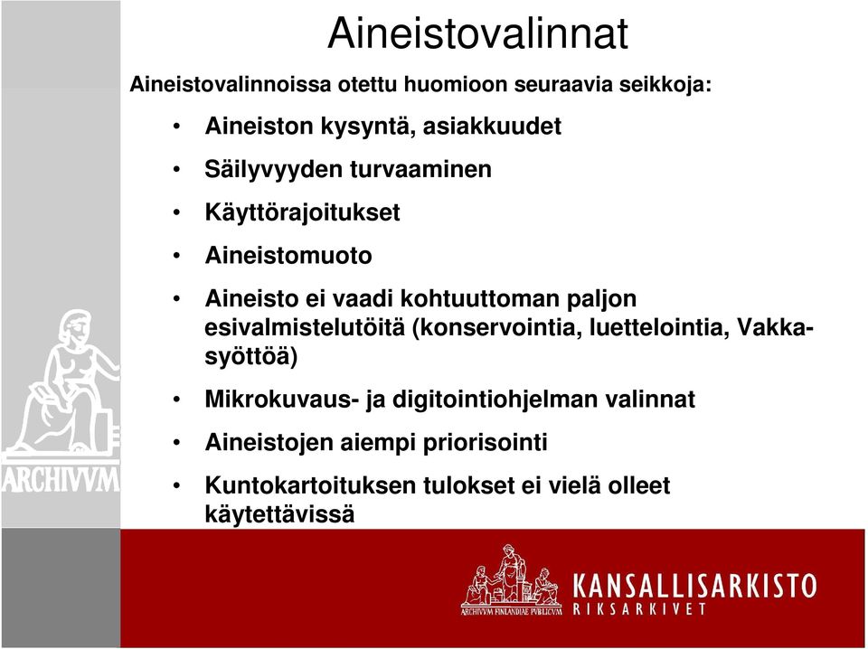 paljon esivalmistelutöitä (konservointia, luettelointia, Vakkasyöttöä) Mikrokuvaus- ja