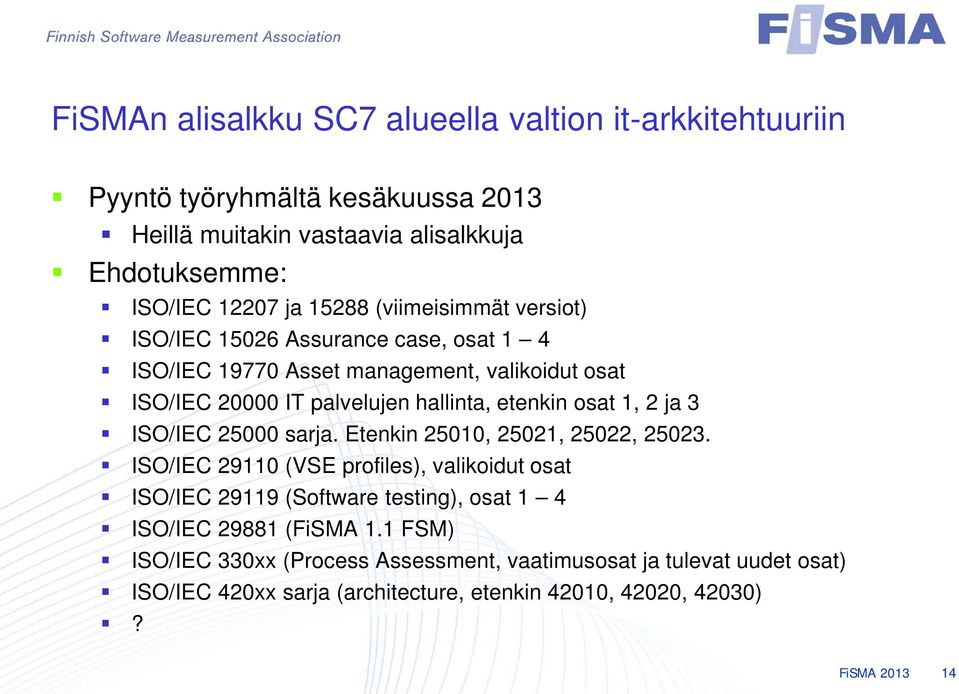 osat 1, 2 ja 3 ISO/IEC 25000 sarja. Etenkin 25010, 25021, 25022, 25023.