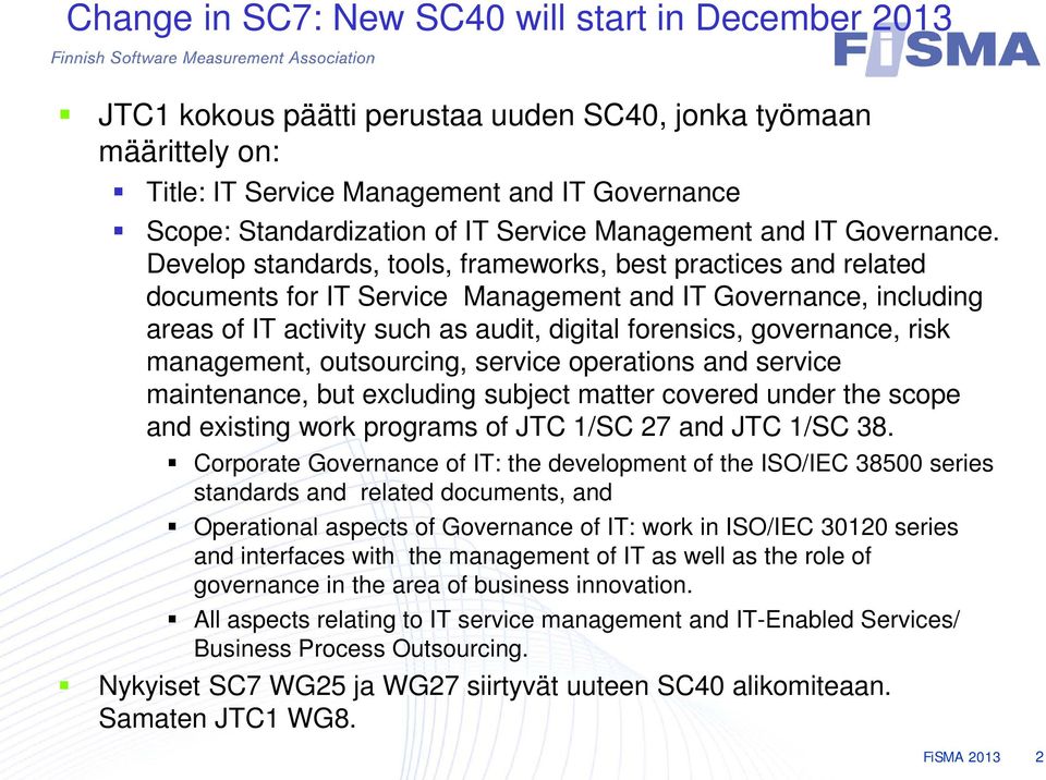 Develop standards, tools, frameworks, best practices and related documents for IT Service Management and IT Governance, including areas of IT activity such as audit, digital forensics, governance,