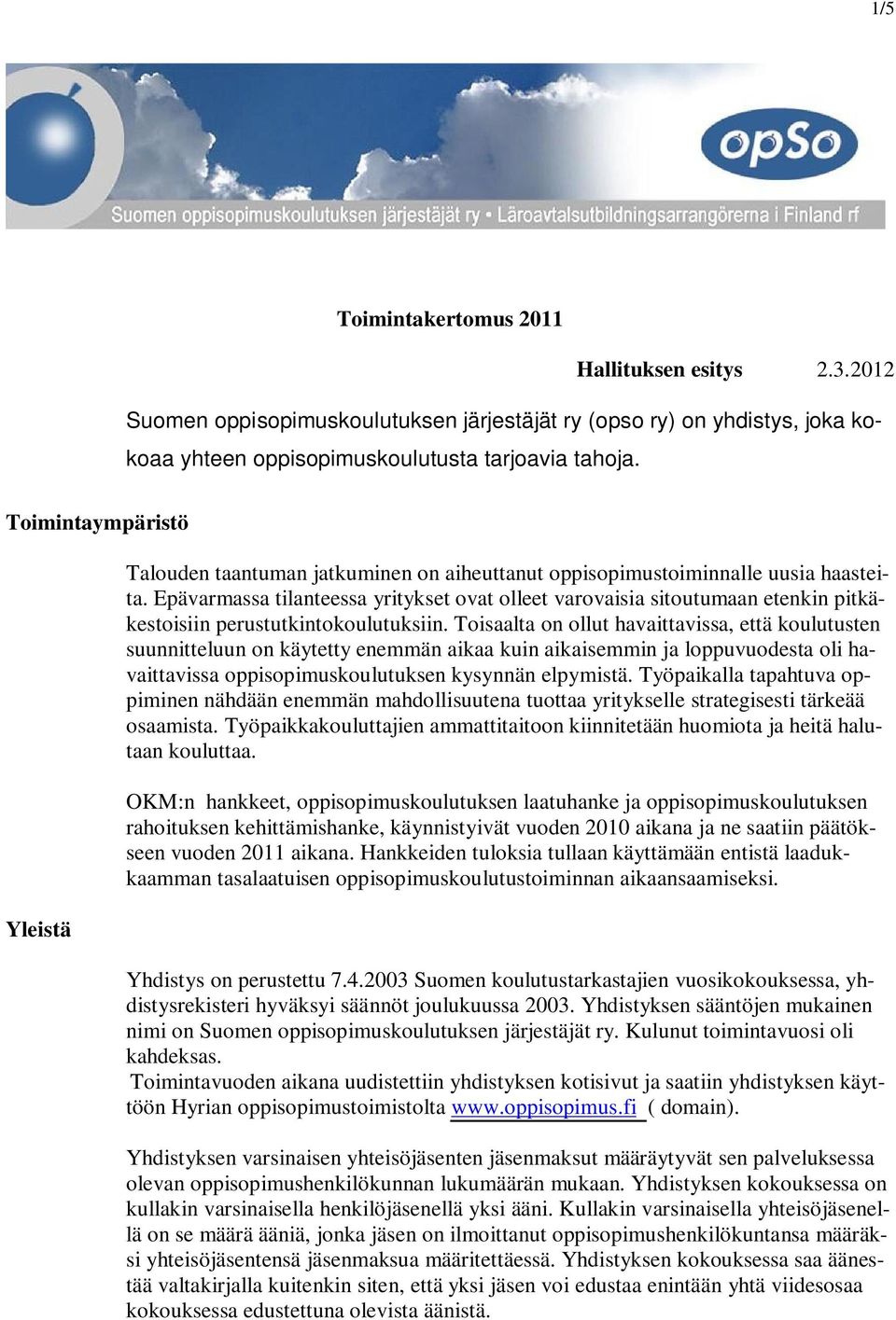 Epävarmassa tilanteessa yritykset ovat olleet varovaisia sitoutumaan etenkin pitkäkestoisiin perustutkintokoulutuksiin.