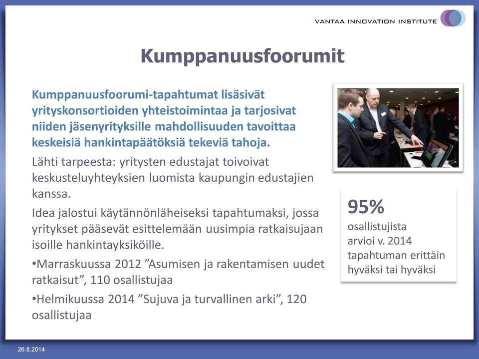 Idea jalostui käytännönläheiseksi tapahtumaksi, jossa yritykset pääsevät esittelemään uusimpia ratkaisujaan isoille hankintayksiköille.