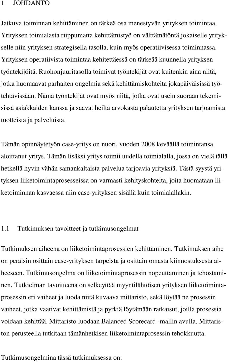 Yrityksen operatiivista toimintaa kehitettäessä on tärkeää kuunnella yrityksen työntekijöitä.