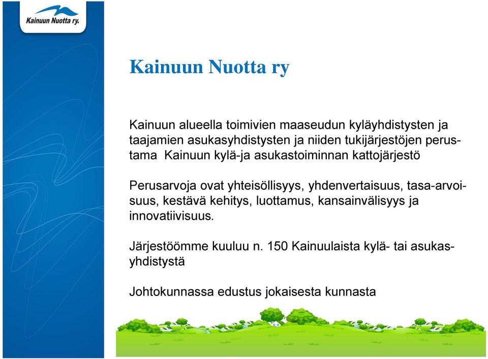 yhteisöllisyys, yhdenvertaisuus, tasa-arvoisuus, kestävä kehitys, luottamus, kansainvälisyys ja