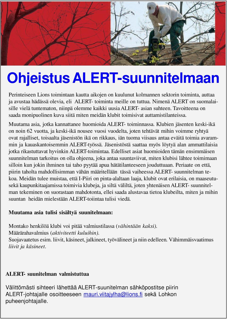 Muutama asia, jotka kannattanee huomioida ALERT- toiminnassa.