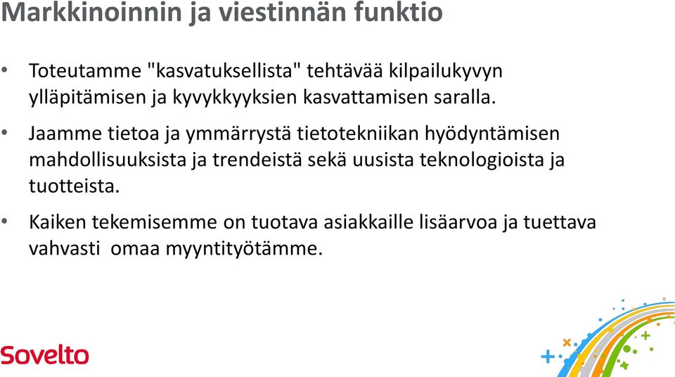 Jaamme tietoa ja ymmärrystä tietotekniikan hyödyntämisen mahdollisuuksista ja trendeistä