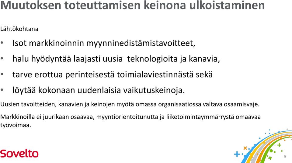 kokonaan uudenlaisia vaikutuskeinoja.