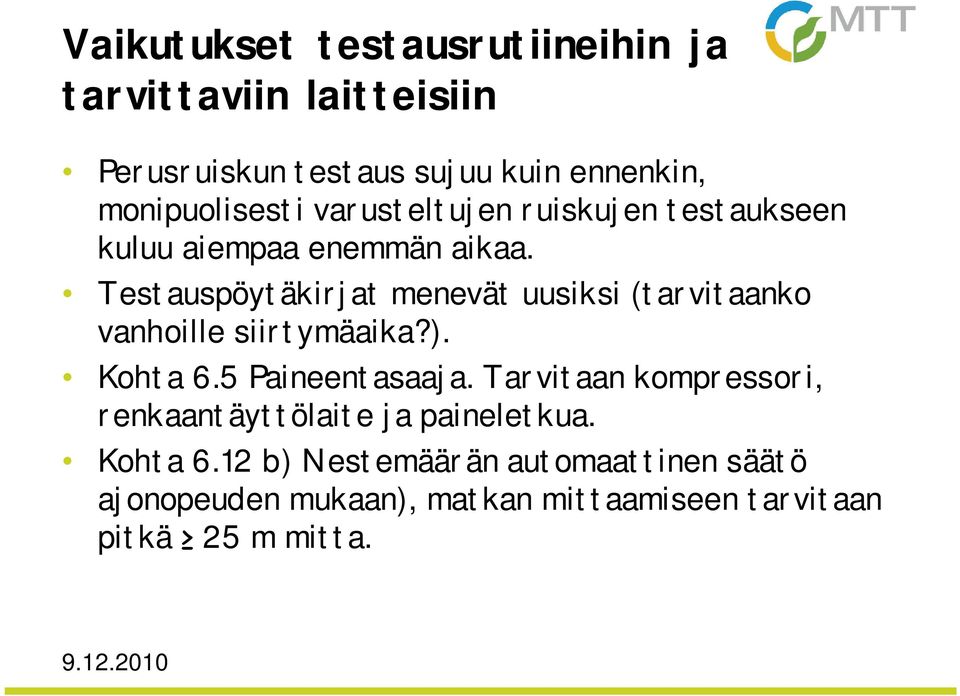 Testauspöytäkirjat menevät uusiksi (tarvitaanko vanhoille siirtymäaika?). Kohta 6.5 Paineentasaaja.