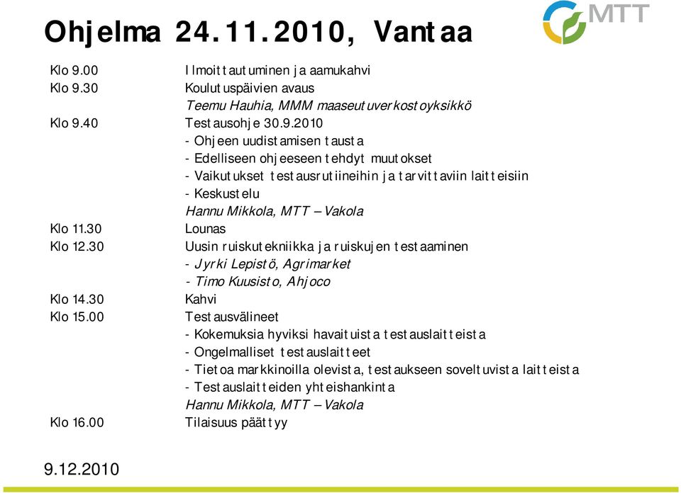 30 Koulutuspäivien avaus Teemu Hauhia, MMM maaseutuverkostoyksikkö Klo 9.