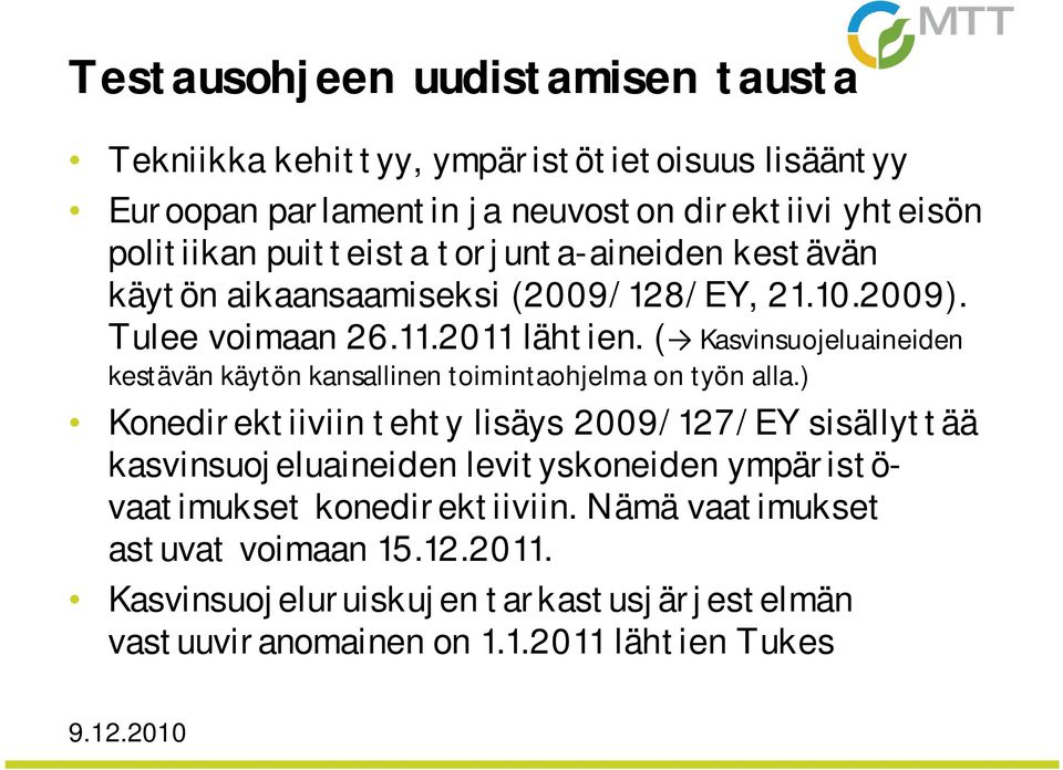 ( Kasvinsuojeluaineiden kestävän käytön kansallinen toimintaohjelma on työn alla.