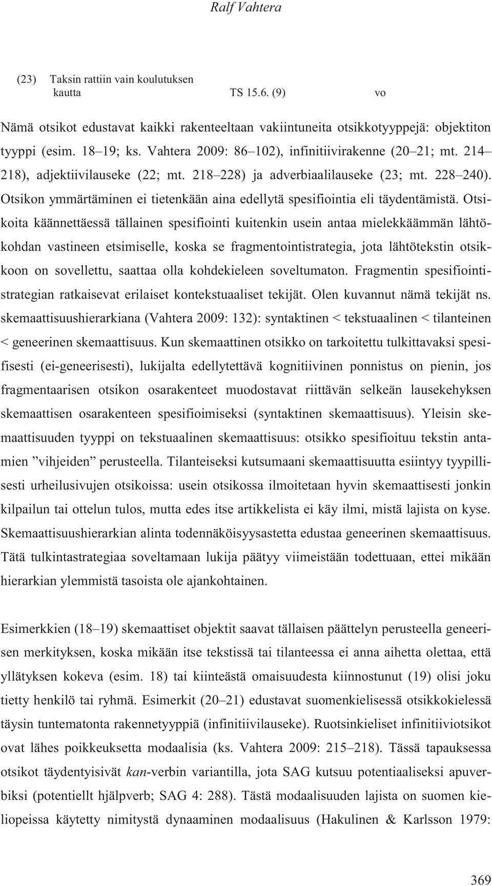 Otsikon ymmärtäminen ei tietenkään aina edellytä spesifiointia eli täydentämistä.