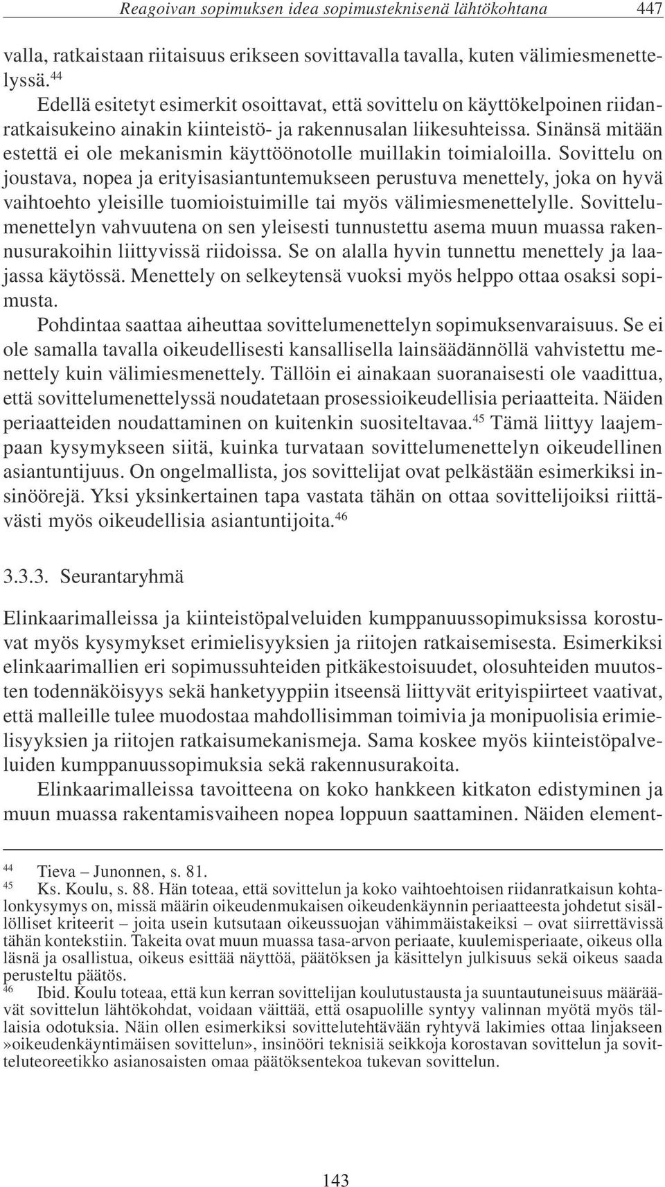 Sinänsä mitään estettä ei ole mekanismin käyttöönotolle muillakin toimialoilla.
