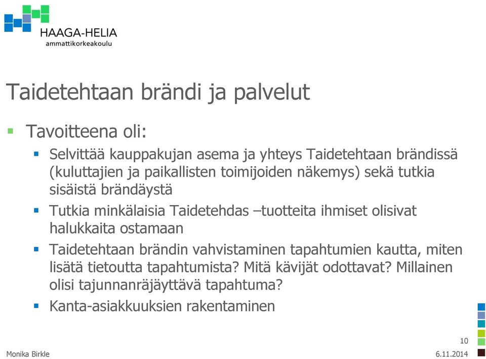 tuotteita ihmiset olisivat halukkaita ostamaan Taidetehtaan brändin vahvistaminen tapahtumien kautta, miten lisätä