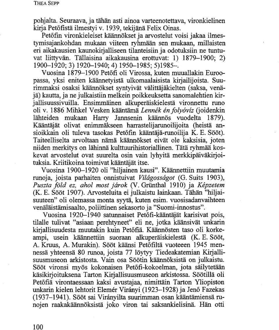 liittyvän. Tällaisina aikakausina erottuvat: 1) 1879-1900; 2) 1900-1920; 3) 1920-1940; 4) 1950-1985; 5)1985-.