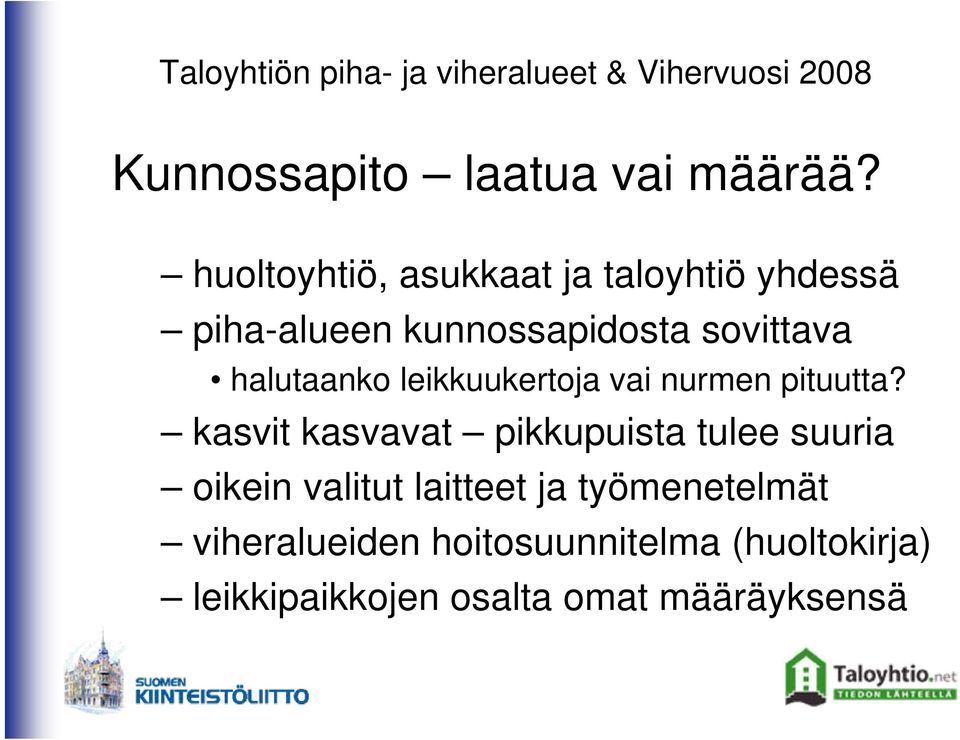 halutaanko leikkuukertoja vai nurmen pituutta?