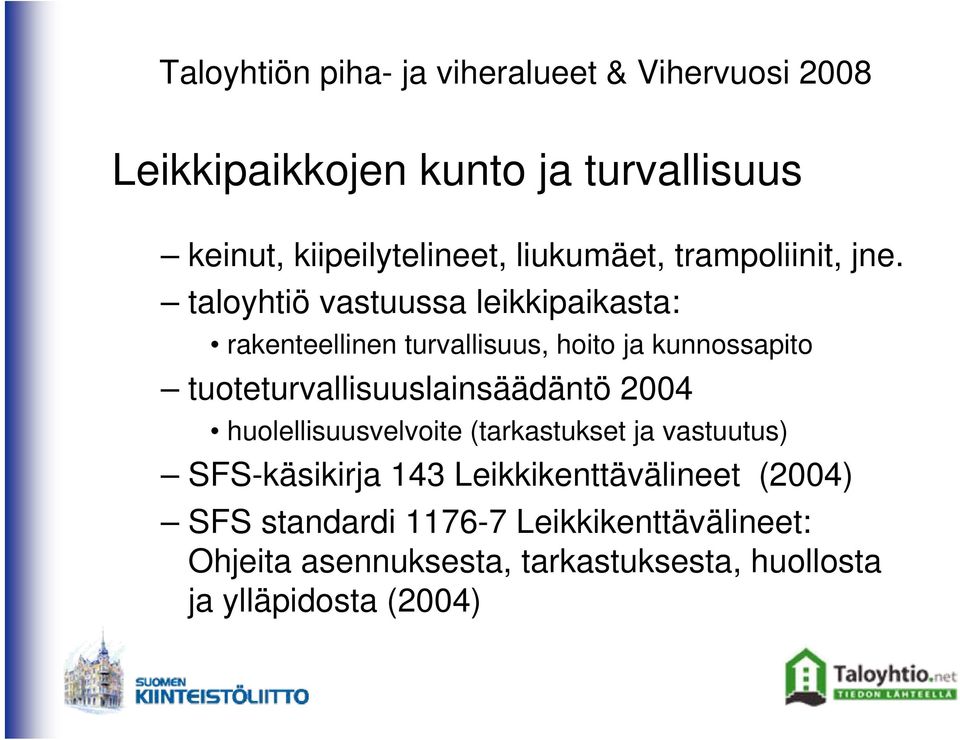 tuoteturvallisuuslainsäädäntö 2004 huolellisuusvelvoite (tarkastukset ja vastuutus) SFS-käsikirja 143