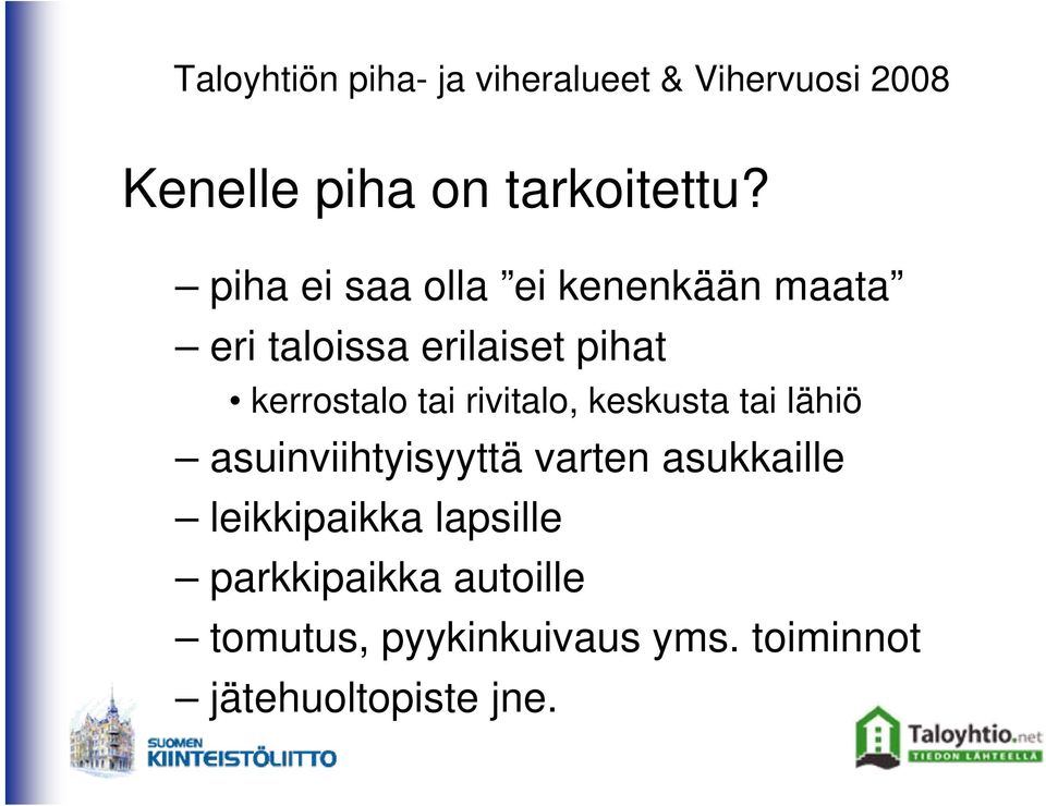 kerrostalo tai rivitalo, keskusta tai lähiö asuinviihtyisyyttä varten