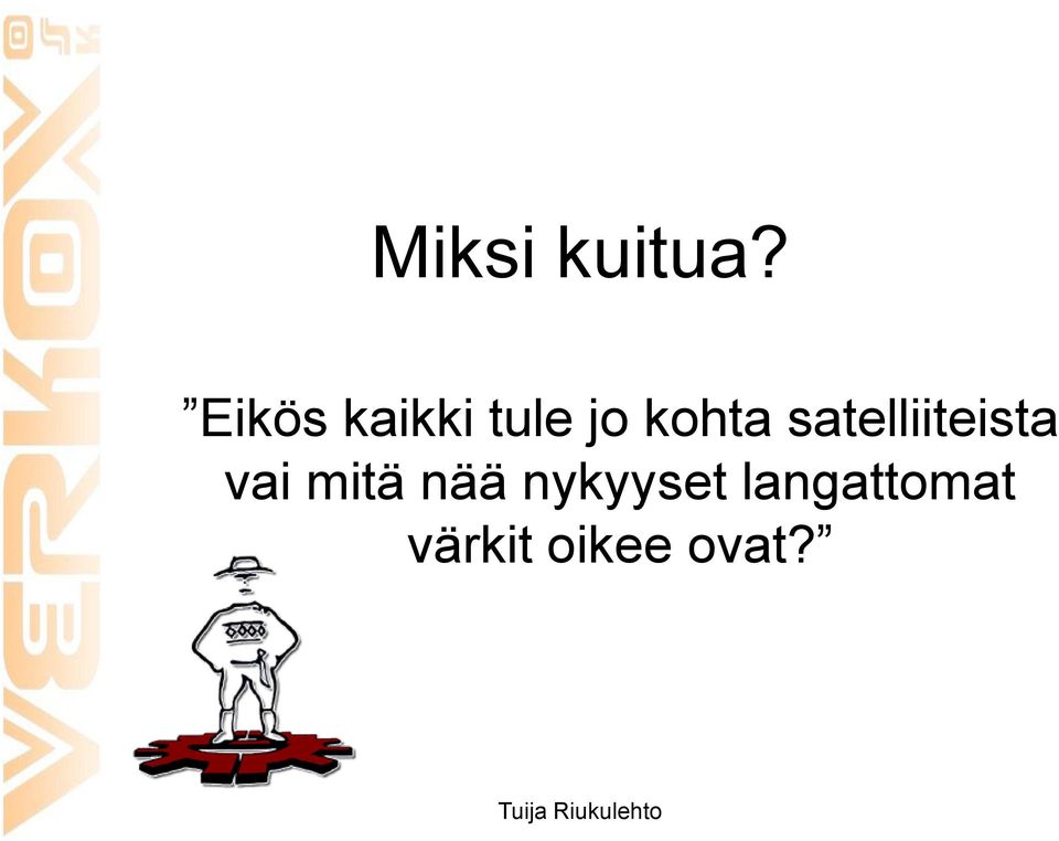 satelliiteista vai mitä