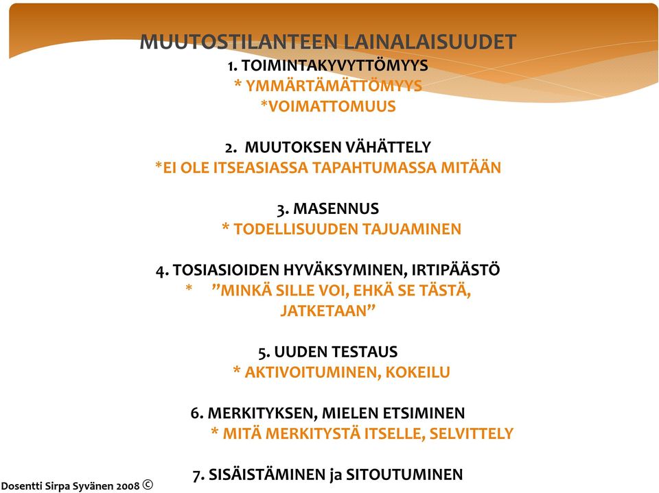 TOSIASIOIDEN HYVÄKSYMINEN, IRTIPÄÄSTÖ * MINKÄ SILLE VOI, EHKÄ SE TÄSTÄ, JATKETAAN 5.