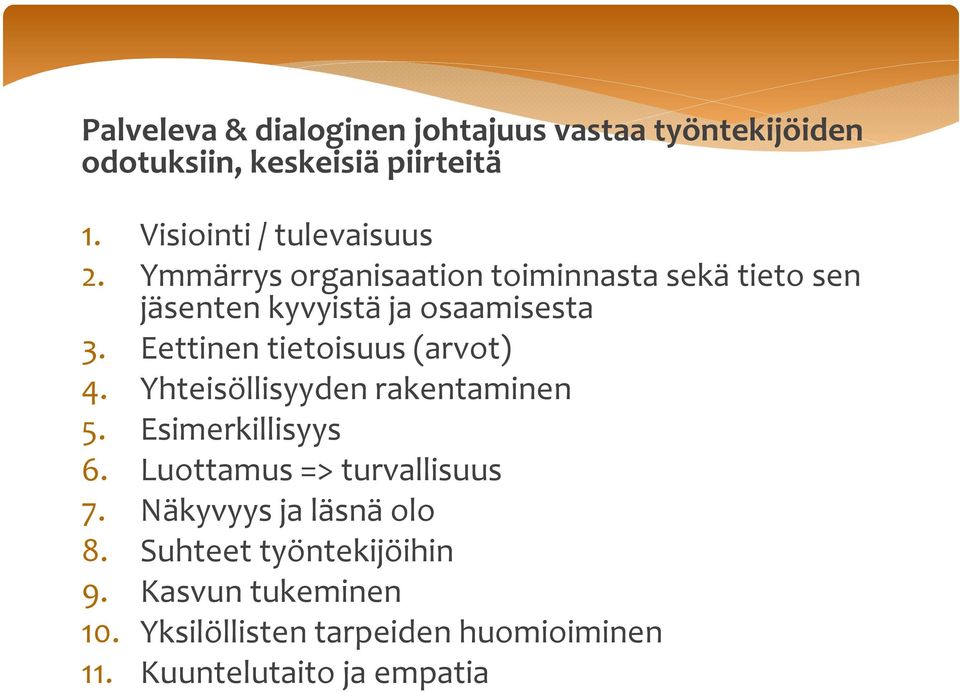 Eettinen tietoisuus (arvot) 4. Yhteisöllisyyden rakentaminen 5. Esimerkillisyys 6. Luottamus => turvallisuus 7.