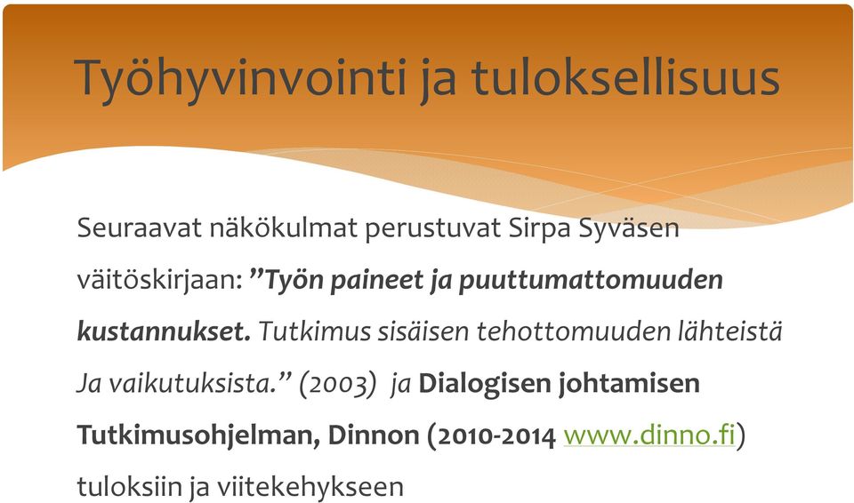 Tutkimus sisäisen tehottomuuden lähteistä Ja vaikutuksista.